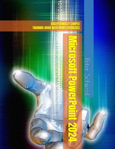 Microsoft PowerPoint 2024 EXCEPTIONALLY SIMPLE Training Book with Many Exercises