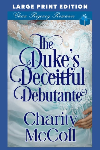The Duke's Deceitful Debutante Large Print Edition