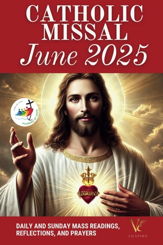 Catholic Missal June 2025 Daily and Sunday Mass Readings, and Prayers to Honor the Sacred Heart of Jesus with Faith and Devotion (Cycle C, Liturgical Calendar)