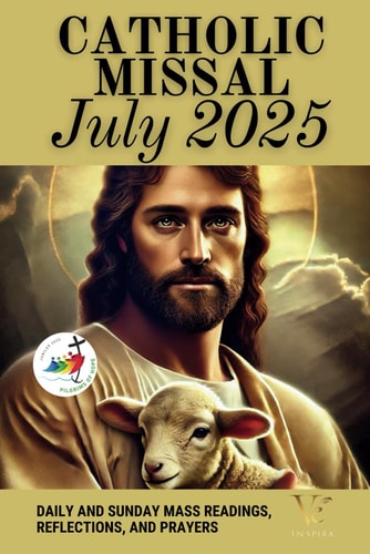 Catholic Missal July 2025 Daily and Sunday Mass Readings, and Prayers for Spiritual Renewal and Rest in God (Cycle C, Liturgical Calendar)