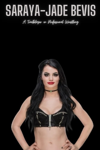 Saraya-Jade Bevis A Trailblazer in Professional Wrestling
