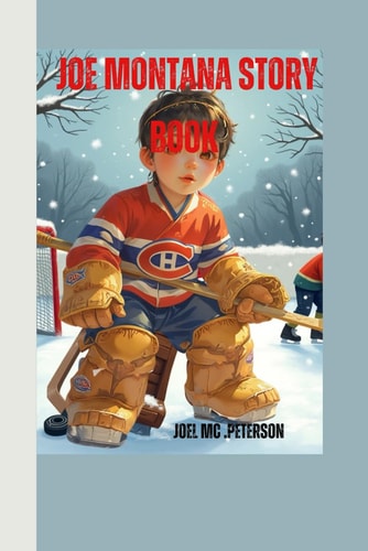 Joe Montana Story Book The Ice-Cold Quarterback Who Thrived Under Pressure