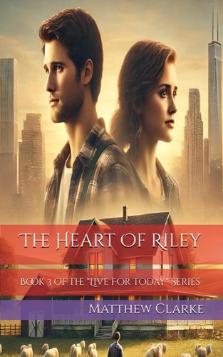 The Heart Of Riley Book 3 of the "Live For Today" Series