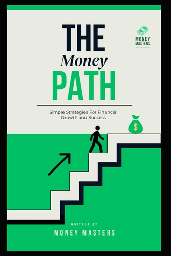The Money Path Simple Strategies For Financial Growth and Success