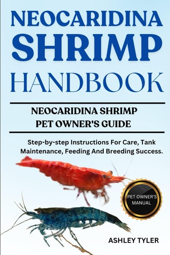 Neocaridina Shrimp Handbook Step-by-step Instructions For Care, Tank Maintenance, Feeding And Breeding Success.