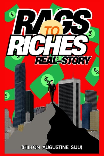 The Ultimate Rags-to-Riches Journey Essential Tips To Become a Self-Made Millionaires. Inspiring Stories of Those who Turned Adversity Into Triumph The Ultimate Rags-to-Riches Journey