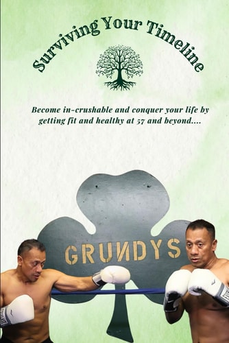 Surviving Your Timeline Become In-crushable and Conquer Your Life by Getting Fit and Healthy at 57 and Beyond...