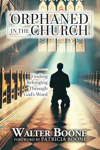 Orphaned in the Church Finding Belonging Through God's Word