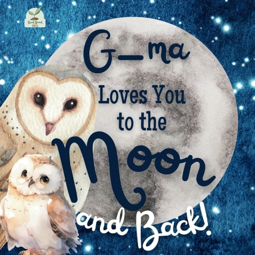 G-ma Loves You to the Moon and Back A Beautiful Story of Love That Stretches as Far as the Stars