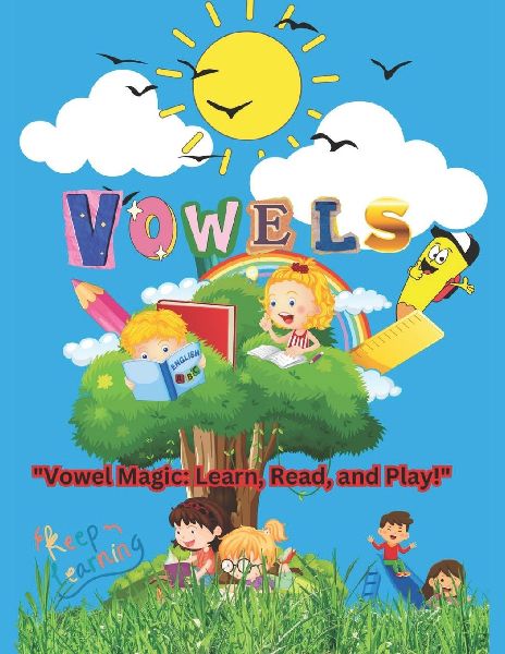 Vowel: vowel magic: learn, read, and play