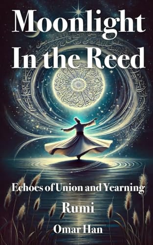 Moonlight in the Reed Echoes of Union and Yearning