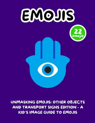 Unmasking Emojis Other Objects and Transport Signs Edition - A Kid's Image Guide to Emojis