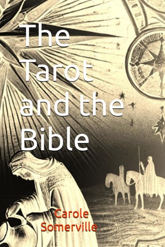 The Tarot and the Bible Exploring Tarot Cards and Biblical Symbolism