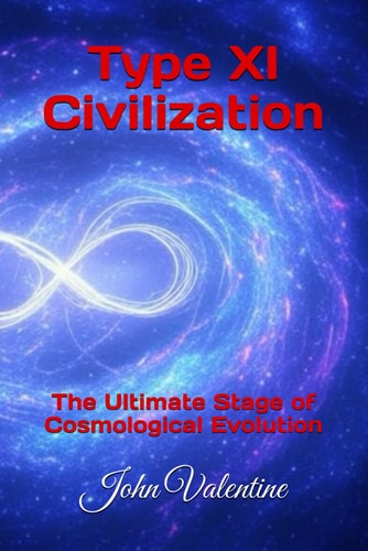 Type XI Civilization The Ultimate Stage of Cosmological Evolution