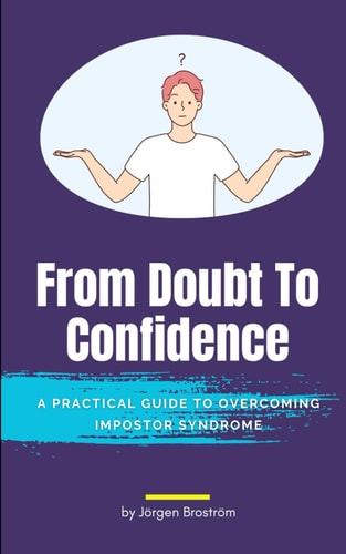 From Doubt To Confidence A Practical Guide to Overcoming Impostor Syndrome