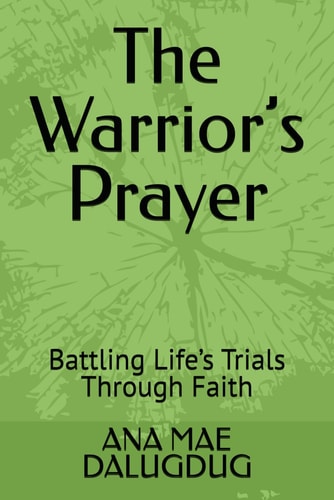 The Warrior's Prayer Battling Life's Trials Through Faith