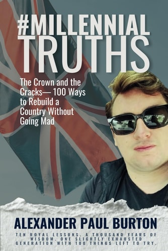 MillennialTruths The Crown and the Cracks: A Thousand Years, Ten Lessons, and One Hopeful Country - Practical Wisdom from Monarchs, Millennials, and a Musician Who Really Misses Public Libraries