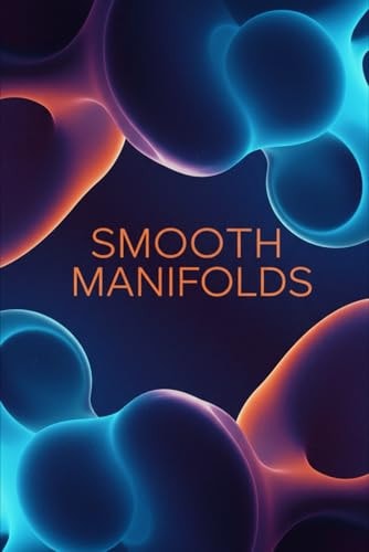 Smooth Manifolds A Comprehensive Textbook With Python
