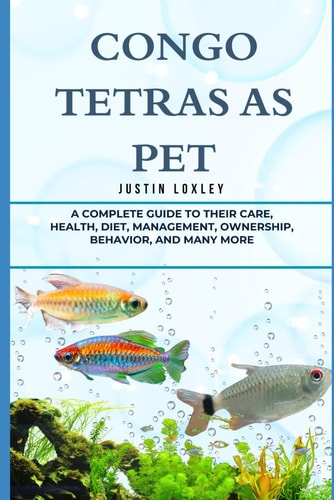 Congo Tetras as Pet A Complete Guide to Their Care, Health, Diet, Management, Ownership, Behavior, and Many More