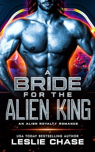 A Bride for the Alien King A Royal Alien Romance