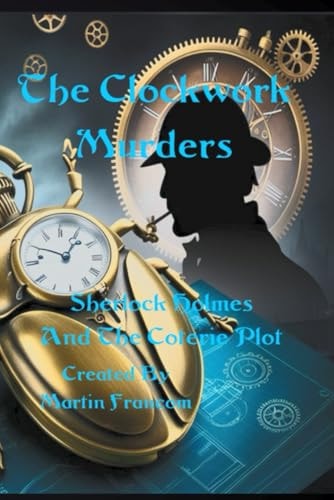 The Clockwork Murders Sherlock Holmes and the Coterie Plot
