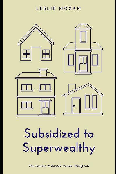 Subsidized to Superwealthy: The Section 8 Rental Income Blueprint
