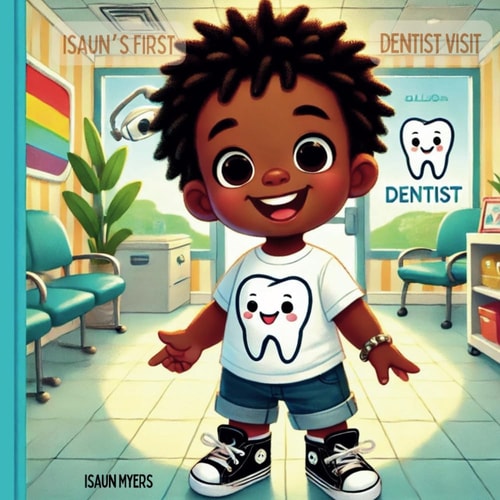 Isaun's First Dentist Visit A Soothing and Fun Narrative for First-time Dental Visits