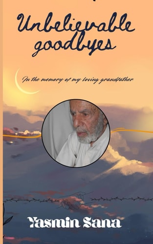 Unbelievable Goodbyes In the Memory of My Loving Grandfather