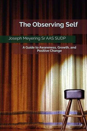The Observing Self A Guide to Awareness, Growth, and Positive Change
