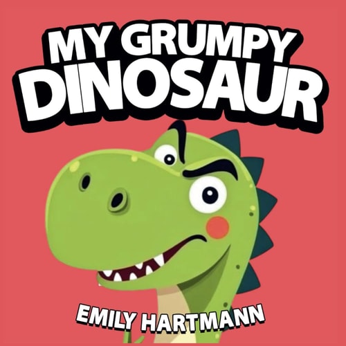 My Grumpy Dinosaur Children's Book about Anger Management, Emotions and Big Feelings for Kids, Preschool and Kindergarten, Ages 2-6