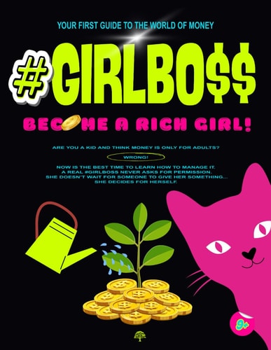 #Girlbo$$ Become a Rich Girl!: YOUR FIRST GUIDE TO THE WORLD OF MONEY