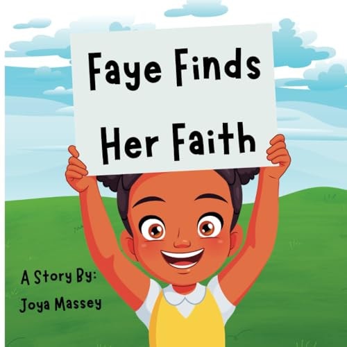 Faye Finds Her Faith A Story of A Young Girl Finding Faith