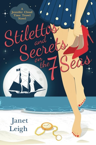 Stilettos & Secrets on the 7 Seas: A Jennifer Cloud Time Travel Novel