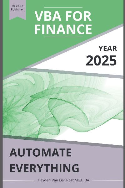 VBA for Finance: Automate Everything: Supercharge your spreadsheets. Eliminate busywork. Build systems that scale.