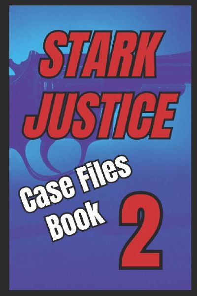 Stark Justice: Case Files Book 2