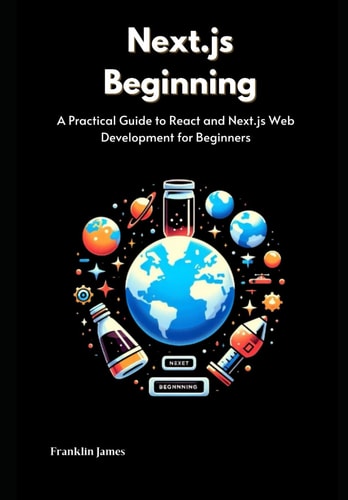 Next.js Beginning A Practical Guide to React and Next.js Web Development for Beginners