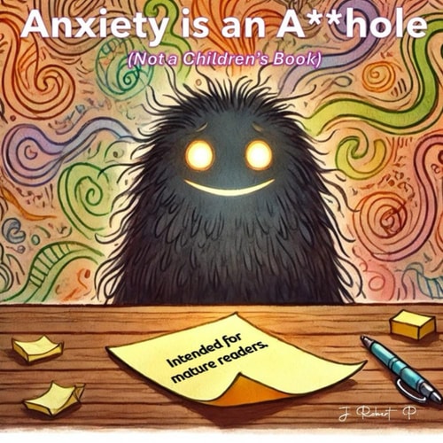 Anxiety is an A**hole A Bedtime Story for Grown-Ups Who Overthink Everything