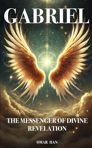 Gabriel The Messenger of Divine Revelation