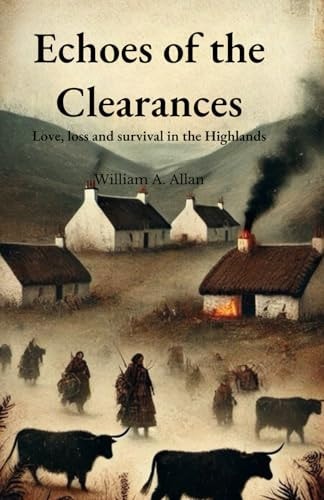 ECHOES OF THE CLEARANCES Love, Loss and Survival in the Highlands