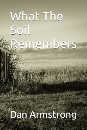 What The Soil Remembers