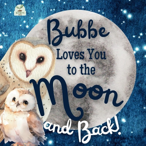 Bubbe Loves You to the Moon and Back A Beautiful Story of Love That Stretches as Far as the Stars