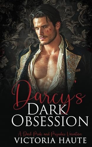 Darcy's Dark Obsession A Pride and Prejudice Variation