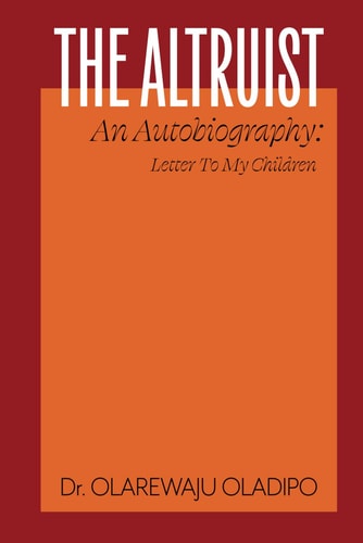 The Altruist - An Autobiography Letter To My Children