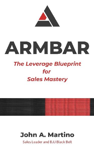ARMBAR: The Leverage Blueprint for Sales Mastery