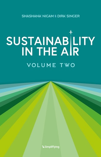 Sustainability In The Air Volume Two: Visionaries Redefining Aviation for a Greener World