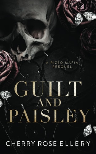 GUILT AND PAISLEY A Dark Mafia Romance Prequel