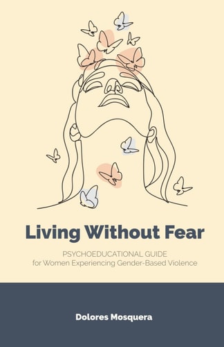 Living Without Fear Psychoeducational Guide for Women Experiencing Gender-Based Violence