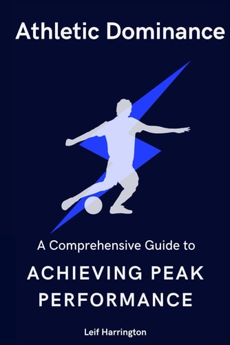 Athletic Dominance Science-Backed Training, Nutrition, and Recovery Strategies for Elite Sports Performance
