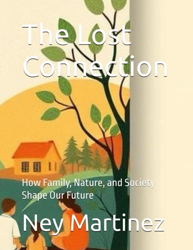 The Lost Connection: How Family, Nature, and Society Shape Our Future