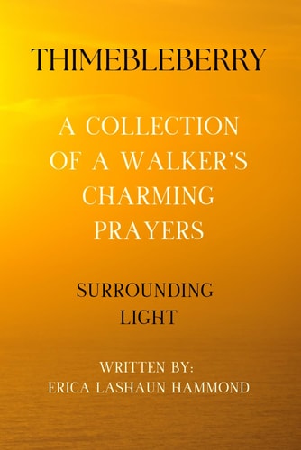 Thimebleberry a Collection of a Walker's Charming Prayers Surrounding Light